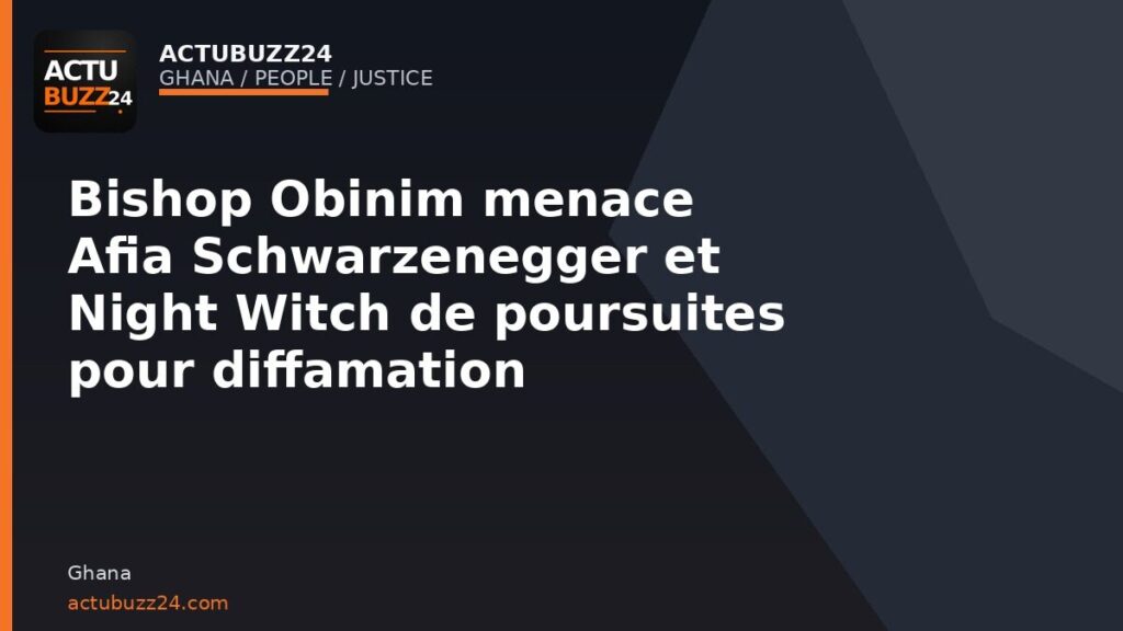 Bishop Obinim menace Afia Schwarzenegger et Night Witch de poursuites